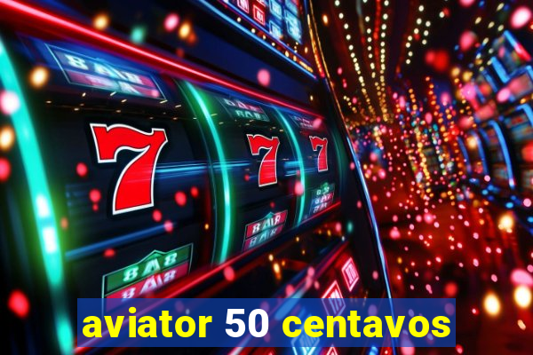 aviator 50 centavos